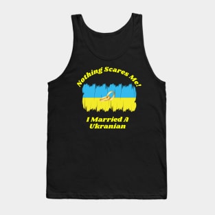 "Embrace Fearlessness with Our 'Nothing Scares Me, I Married a Ukranian' Tee! T-Shirt T-Shirt Tank Top